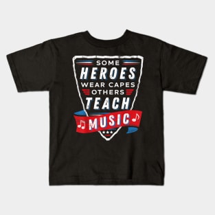 Some Heroes Wear Capes Others Teach Music Teacher Gift Funny Kids T-Shirt